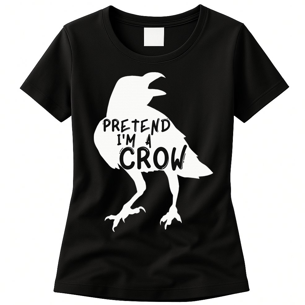 PRETEND I'M A CROW Funny Lazy Halloween Costume CROW Womens T-Shirt