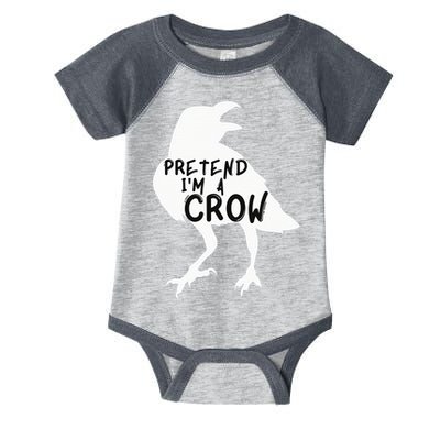 PRETEND I'M A CROW Funny Lazy Halloween Costume CROW Infant Baby Jersey Bodysuit