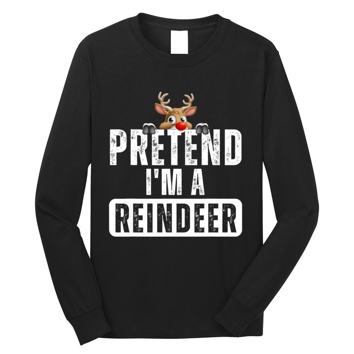 Pretend Im A Reindeer Easy Christmas Costume Long Sleeve Shirt