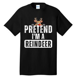 Pretend Im A Reindeer Easy Christmas Costume Tall T-Shirt