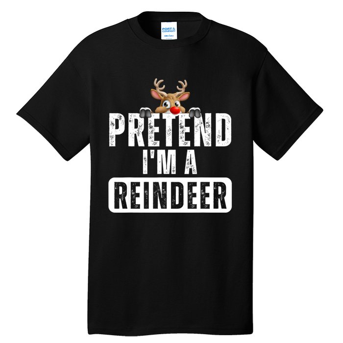 Pretend Im A Reindeer Easy Christmas Costume Tall T-Shirt