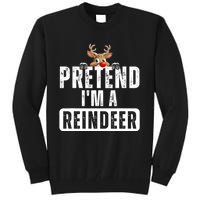 Pretend Im A Reindeer Easy Christmas Costume Tall Sweatshirt