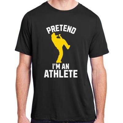 Pretend IM An Athlete Breakdancer Halloween Lazy Costume Adult ChromaSoft Performance T-Shirt