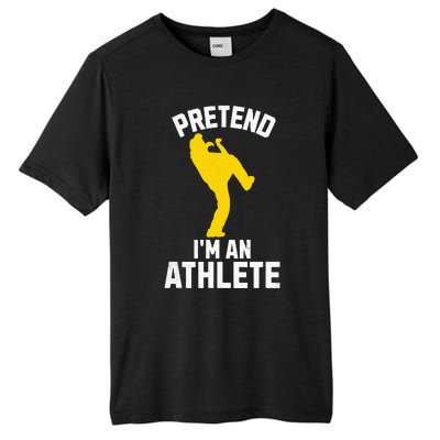 Pretend IM An Athlete Breakdancer Halloween Lazy Costume Tall Fusion ChromaSoft Performance T-Shirt