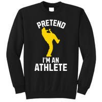 Pretend IM An Athlete Breakdancer Halloween Lazy Costume Tall Sweatshirt