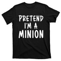 Pretend Im A Minion Costum Costume Party Funny Halloween Minion T-Shirt