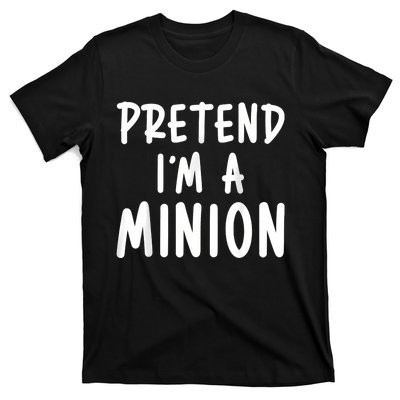 Pretend Im A Minion Costum Costume Party Funny Halloween Minion T-Shirt