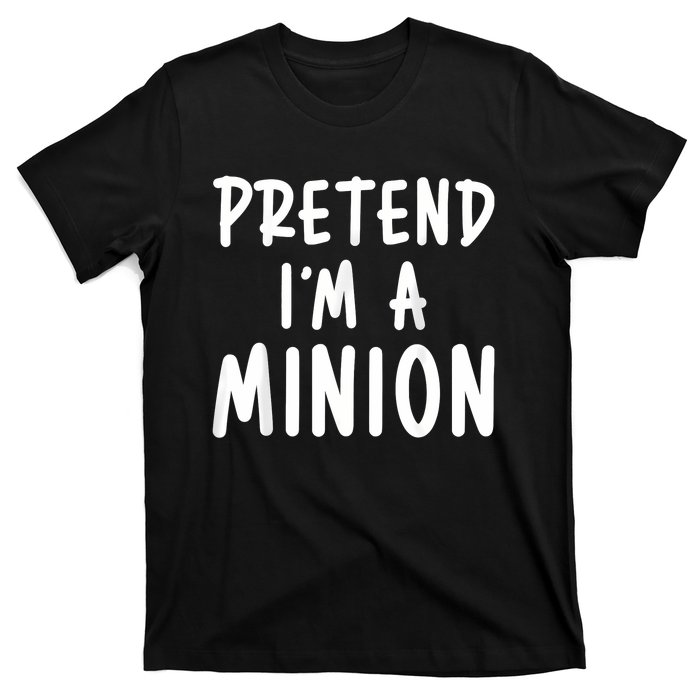 Pretend Im A Minion Costum Costume Party Funny Halloween Minion T-Shirt