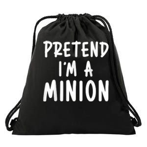 Pretend Im A Minion Costum Costume Party Funny Halloween Minion Drawstring Bag