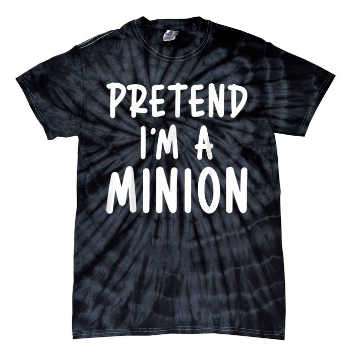 Pretend Im A Minion Costum Costume Party Funny Halloween Minion Tie-Dye T-Shirt