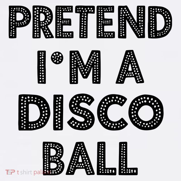 Pretend IM A Disco Ball Tall T-Shirt