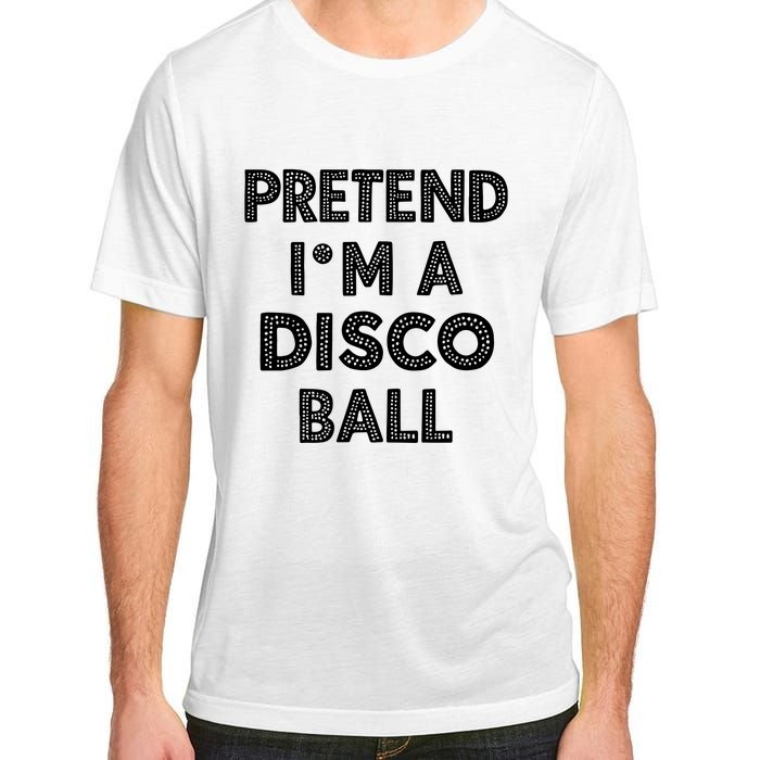 Pretend IM A Disco Ball Adult ChromaSoft Performance T-Shirt