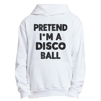 Pretend IM A Disco Ball Urban Pullover Hoodie