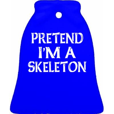 Pretend IM A Skeleton Halloween Costume Gift Ceramic Bell Ornament