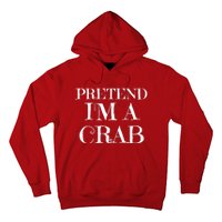 Pretend I'm A Crab Funny Gag Costume Gift Hoodie