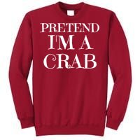 Pretend I'm A Crab Funny Gag Costume Gift Tall Sweatshirt