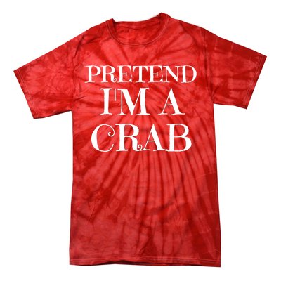 Pretend I'm A Crab Funny Gag Costume Gift Tie-Dye T-Shirt