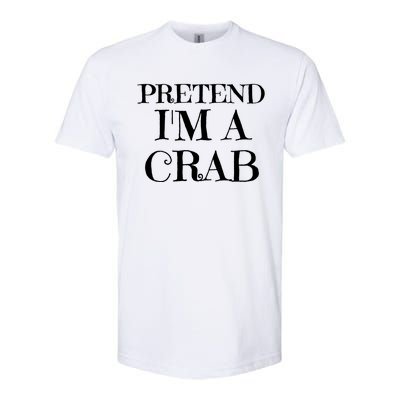 Pretend I'm A Crab Funny Gag Costume Gift Softstyle CVC T-Shirt