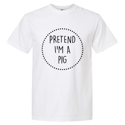 Pretend Im A Pig Halloween Costume Garment-Dyed Heavyweight T-Shirt