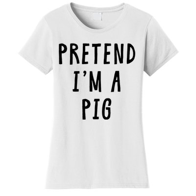 Pretend Im A Pig Costume Women Halloween Costume Women's T-Shirt