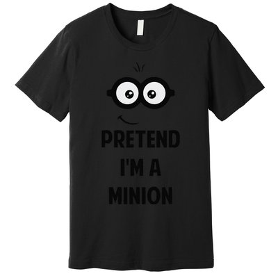 Pretend IM A Minion Costume Party Funny Halloween Minion Premium T-Shirt