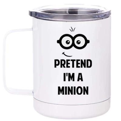 Pretend IM A Minion Costume Party Funny Halloween Minion 12 oz Stainless Steel Tumbler Cup