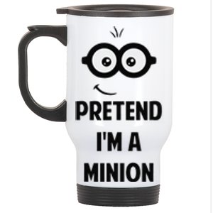 Pretend IM A Minion Costume Party Funny Halloween Minion Stainless Steel Travel Mug