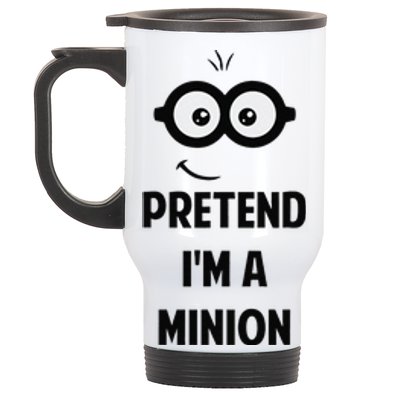 Pretend IM A Minion Costume Party Funny Halloween Minion Stainless Steel Travel Mug