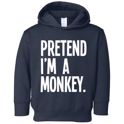 Pretend IM A Monkey Funny Halloween Party Costume Toddler Hoodie