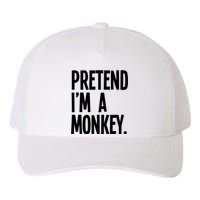 Pretend IM A Monkey Funny Halloween Party Costume Yupoong Adult 5-Panel Trucker Hat