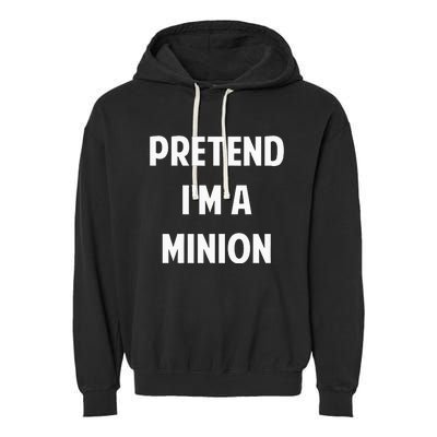 Pretend IM A Minion Costume Party Funny Halloween Minion Garment-Dyed Fleece Hoodie