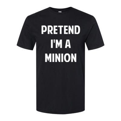 Pretend IM A Minion Costume Party Funny Halloween Minion Softstyle CVC T-Shirt