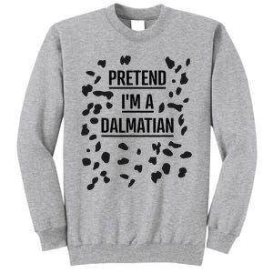 Pretend IM A Dalmatian Funny Lazy Halloween Costume Tall Sweatshirt