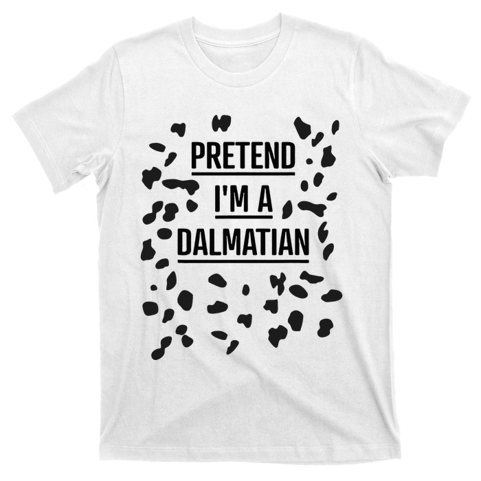 Pretend IM A Dalmatian Funny Lazy Halloween Costume T-Shirt