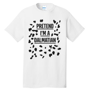 Pretend IM A Dalmatian Funny Lazy Halloween Costume Tall T-Shirt