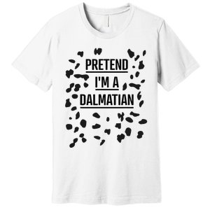 Pretend IM A Dalmatian Funny Lazy Halloween Costume Premium T-Shirt