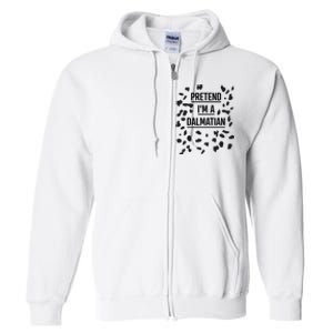 Pretend IM A Dalmatian Funny Lazy Halloween Costume Full Zip Hoodie