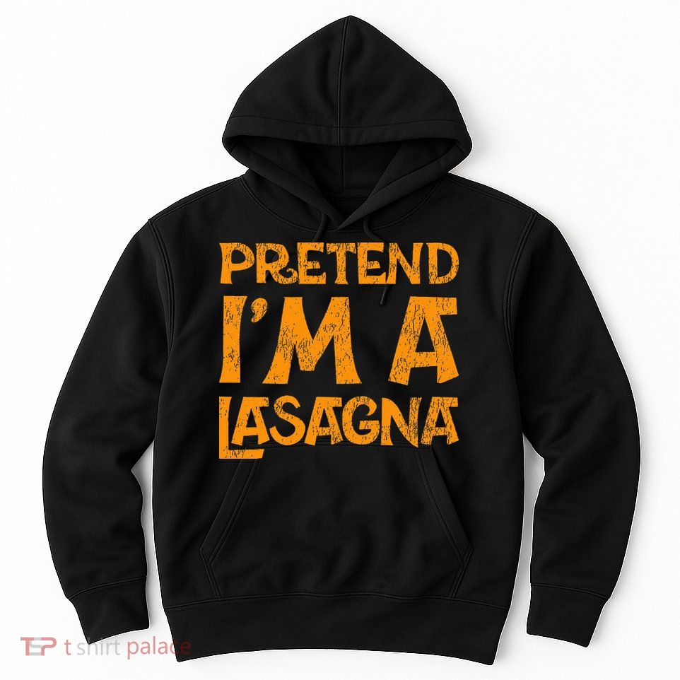 Pretend Im A Im Lasagna Pasta Halloween Costume Hoodie