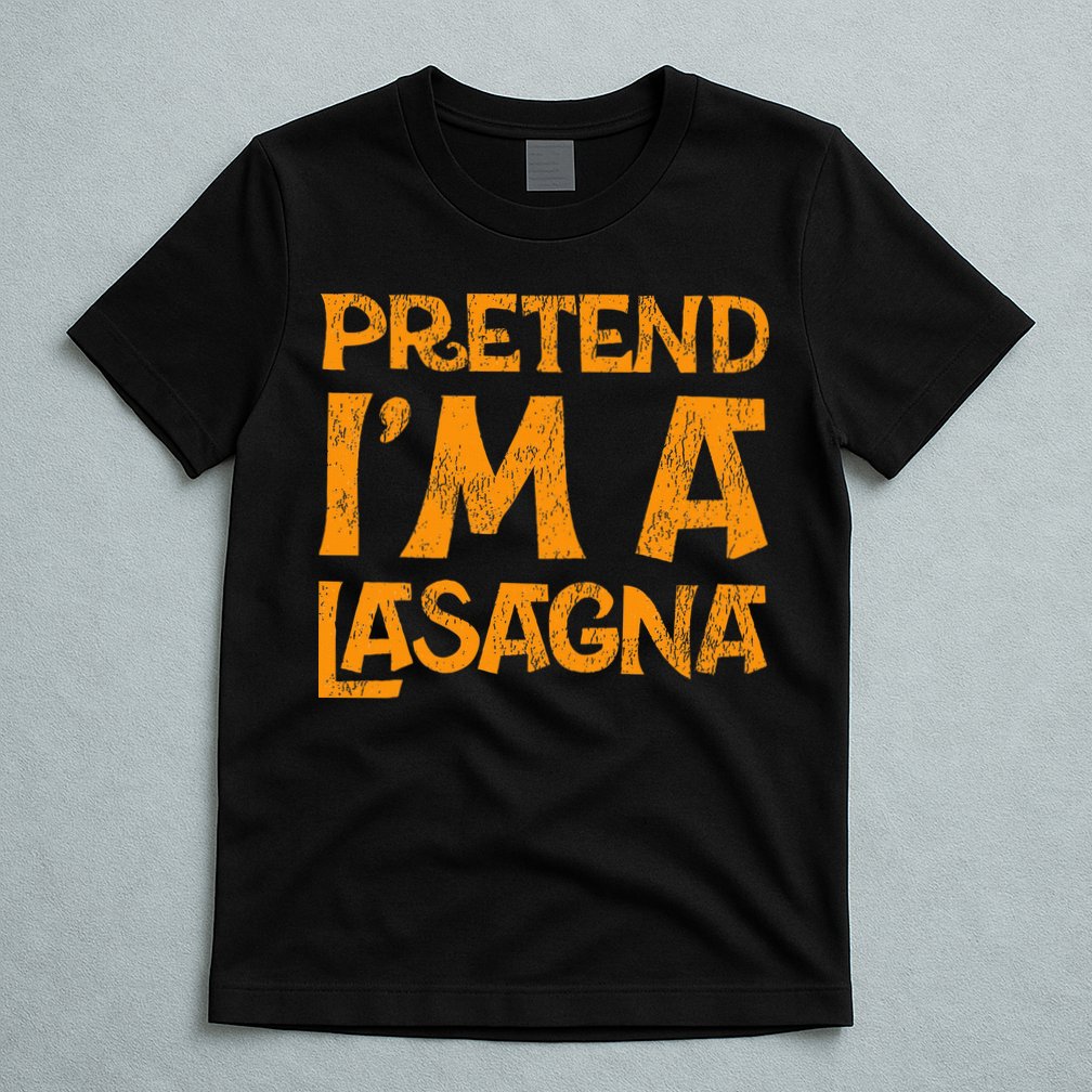 Pretend Im A Im Lasagna Pasta Halloween Costume T-Shirt