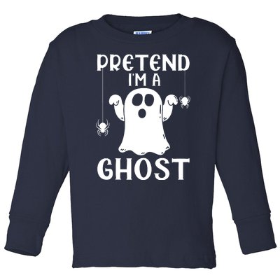 Pretend IM A Ghost Toddler Long Sleeve Shirt