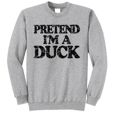 Pretend IM A Duck Diy Easy Halloween Costume Tall Sweatshirt