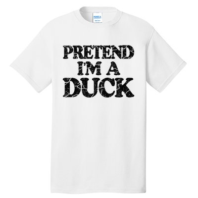 Pretend IM A Duck Diy Easy Halloween Costume Tall T-Shirt