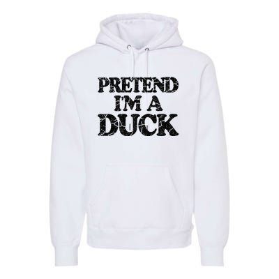 Pretend IM A Duck Diy Easy Halloween Costume Premium Hoodie