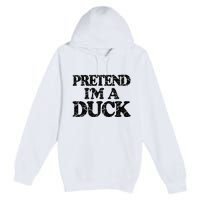 Pretend IM A Duck Diy Easy Halloween Costume Premium Pullover Hoodie