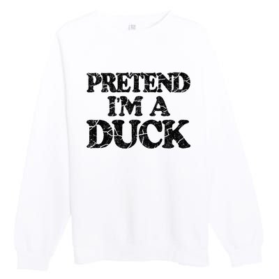 Pretend IM A Duck Diy Easy Halloween Costume Premium Crewneck Sweatshirt