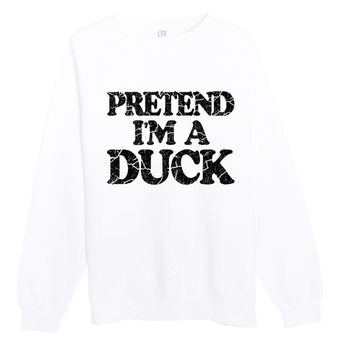 Pretend IM A Duck Diy Easy Halloween Costume Premium Crewneck Sweatshirt