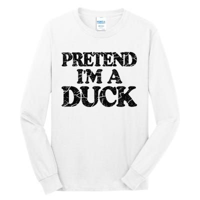 Pretend IM A Duck Diy Easy Halloween Costume Tall Long Sleeve T-Shirt