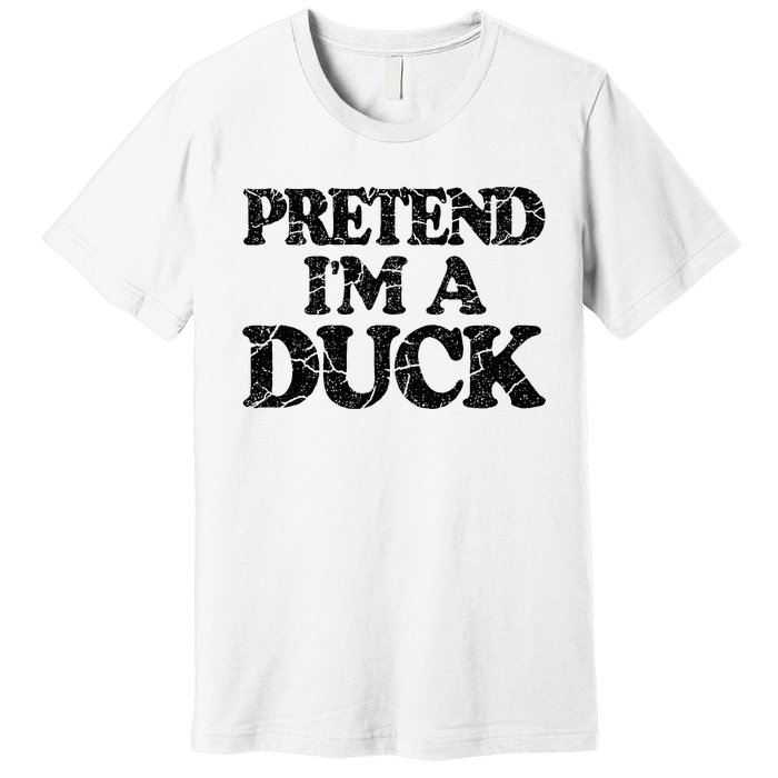 Pretend IM A Duck Diy Easy Halloween Costume Premium T-Shirt