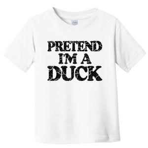 Pretend IM A Duck Diy Easy Halloween Costume Toddler T-Shirt