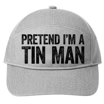 Pretend IM A Tin Man Adult 7-Panel Snapback Hat